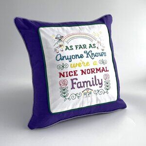 Handmade Embroidered Pillow ~ As Far As Anyone Knows We Are a Nice Normal Family